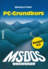 MS-DOS-Wegweiser Grundkurs : fur IBM PC und Kompatible unter MS-DOS bis Version 4.0 - eBook