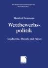 Wettbewerbspolitik : Geschichte, Theorie und Praxis - eBook