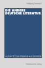 Die andere deutsche Literatur : Aufsatze zur Literatur aus der DDR - eBook
