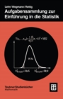 Aufgabensammlung zur Einfuhrung in die Statistik - eBook