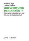 Aufwertung der Arbeit? : Alternative Arbeitsformen und Wandel der Industriearbeit - eBook