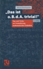 Das ist o. B. d. A. trivial! : Eine Gebrauchsanleitung zur Formulierung mathematischer Gedanken mit vielen praktischen Tips fur Studierende der Mathematik und Informatik - eBook