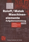 Roloff / Matek Maschinenelemente : Aufgabensammlung: Aufgaben, Losungshinweise, Ergebnisse - eBook