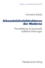 ErkenntnisSozialstrukturen der Moderne : Theoriebildung als Lernproze kollektiver Erfahrungen - eBook