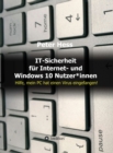 IT-Sicherheit fur Internet- und Windows 10 Nutzer*innen : Hilfe, mein PC hat einen Virus eingefangen! - eBook