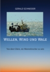 Wellen, Wind und Wale : Von dem Gluck, ein Meeresforscher zu sein - eBook