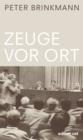 Zeuge vor Ort : Korrespondent in der DDR '89/90 - eBook
