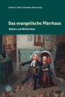 Das evangelische Pfarrhaus : Mythos und Wirklichkeit - eBook