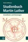 Studienbuch Martin Luther : Grundtexte und Deutungen - eBook