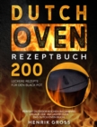 Dutch Oven Rezeptbuch : 200 leckere Rezepte fur den Black Pot. Perfekt Outdoor Kochen im Camping Urlaub oder am Lagerfeuer. Das Dutch Oven Buch. - eBook