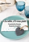 A la table, s'il vous plait! : Franzosische Rezepte. Russische Ausgabe. - eBook
