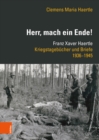 »Herr, mach ein Ende!« : Franz Xaver Haertle. Kriegstagebucher und Briefe 1936-1945 - eBook