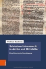 Schiedsverfahrensrecht in Antike und Mittelalter : Eine historische Grundlegung - Book