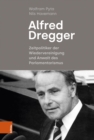 Alfred Dregger : Zeitpolitiker der Wiedervereinigung und Anwalt des Parlamentarismus - eBook