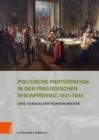 Politische Partizipation in der preuischen Rheinprovinz 1815-1845 : Eine Verflechtungsgeschichte - eBook