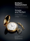 Einfach - Vollkommen // Simple and Perfect : Sachsens Weg in die internationale Uhrenwelt. Ferdinand Adolph Lange zum 200. Geburtstag // Saxony's Path into the World of International Watchmaking - Book