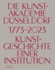 Die Kunstakademie Dusseldorf 1773–2023 : Kunstgeschichte einer Institution - Book