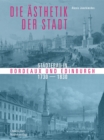 Die Asthetik der Stadt : Stadtebau in Bordeaux und Edinburgh 1730–1830 - Book