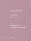 Michael Muller. Ernstes Spiel. Catalogue Raisonne : Vol. 1.2, Painting 2017–2019 - Book