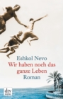 Wir haben noch das ganze Leben : Roman - eBook