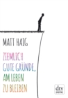 Ziemlich gute Grunde, am Leben zu bleiben - eBook