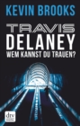 Travis Delaney - Wem kannst du trauen? : Roman - eBook