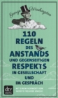 110 Regeln des Anstands und gegenseitigen Respekts in Gesellschaft und im Gesprach - eBook
