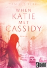 When Katie met Cassidy : Roman - eBook
