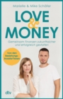 Love & Money : Gemeinsam Finanzen zukunftssicher und erfolgreich gestalten | Der Weg zum Vermogen mit den Beziehungsinvestor*innen - eBook