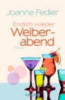 Endlich wieder Weiberabend : Roman - eBook