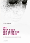 Das Yoga-Buch vom Leben und vom Sterben : Mit 8 Ubungsreihen und 18 Meditationen - eBook