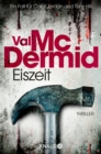 Eiszeit : Thriller | Spannung pur im Psychothriller von Bestseller-Autorin Val McDermid - eBook
