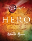 Hero : Nach »The Secret«, »The Power« und »The Magic« der neue groe Bestseller von Rhonda Byrne - eBook