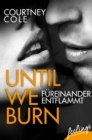 Until We Burn - Fureinander entflammt : Roman - eBook