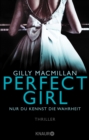 Perfect Girl - Nur du kennst die Wahrheit : Thriller - eBook