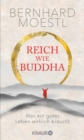 Reich wie Buddha : Was ein gutes Leben wirklich braucht | Zum Selbstcoaching und Verschenken - Zen-Lektionen fur Anfanger und Sinnsuchende - eBook