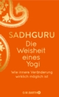 Die Weisheit eines Yogi : Wie innere Veranderung wirklich moglich ist - eBook