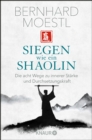 Siegen wie ein Shaolin : Die acht Wege zu innerer Starke und Durchsetzungskraft - eBook