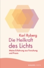 Die Heilkraft des Lichts : Meine Erfahrung aus Forschung und Praxis - eBook