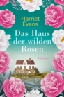 Das Haus der wilden Rosen : Roman - eBook