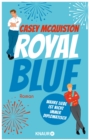 Royal Blue : Roman | "Royal Blue ist ein riesiger Spa. Es ist romantisch, sexy, witzig und aufregend. Ich habe jede Sekunde geliebt." Taylor Jenkins Reid - eBook