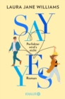 Say yes - Perfekter wird's nicht : Roman | Flitterwochen ohne Ehemann: eine moderne Liebeskomodie aus England - eBook