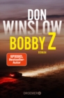 Bobby Z : Kriminalroman | Vom Autor des Weltbestsellers »Das Kartell« - eBook