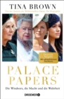 Palace Papers : Die Windsors, die Macht und die Wahrheit | Deutsche Ausgabe. Mit aktualisiertem Nachwort. Von der Autorin des Weltbestsellers "Diana. Die Biografie" - eBook