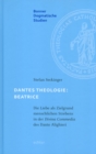 Dantes Theologie: Beatrice : Die Liebe als Zielgrund menschlichen Strebens in der Divina Commedia des Dante Alighieri - eBook