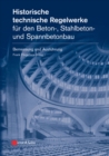 Historische technische Regelwerke fur den Beton-, Stahlbeton- und Spannbetonbau : Bemessung und Ausfuhrung - Book