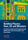 Building Physics - Heat, Air and Moisture : Fundamentals and Engineering Methods with Examples and Exercises - eBook