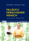 Fallbuch Erwachsener Mensch : Vernetzt denken, Pflege verstehen - eBook
