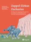 Zappel-Zirkus Zacharias : Ein Buch fur zappelige Zirkuskinder mit ADHS, ihre Zirkusfamilien, Freunde und Zirkusdompteure - eBook