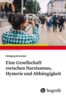 Eine Gesellschaft zwischen Narzissmus, Hysterie und Abhangigkeit - eBook